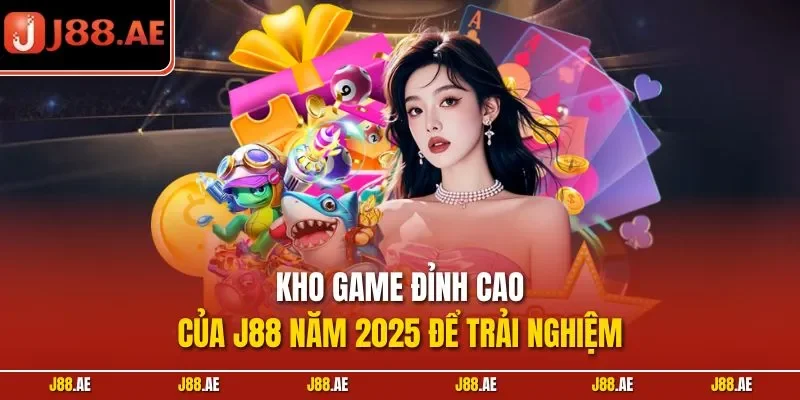 Kho game đỉnh cao của J88 năm 2025 để trải nghiệm